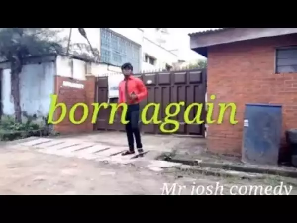 Video: BORN AGAIN (COMEDY SKIT) - Latest 2018 Nigerian Comedy